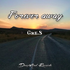 Gre.S - Forever Away (Original Mix)