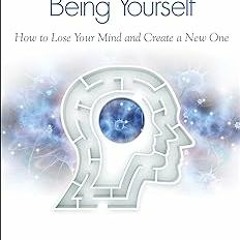 [Access] [EBOOK EPUB KINDLE PDF] Breaking the Habit of Being Yourself: How to Lose Your Mind an
