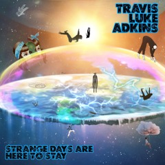 Strange Days Are Here to Stay