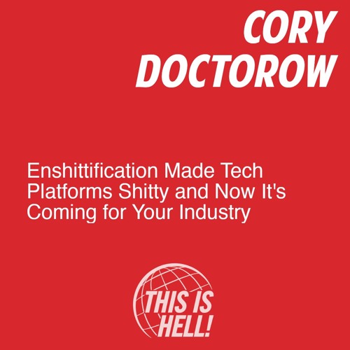 Enshittification Made Tech Platforms Shitty and Now It's Coming for Your Industry / Cory Doctorow