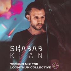 Shabab Khan - Techno Mix for Loomynum Collective
