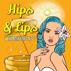 Hips & Lips Part 2