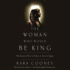 ACCESS EBOOK 🧡 The Woman Who Would Be King: Hatshepsut's Rise to Power in Ancient Eg