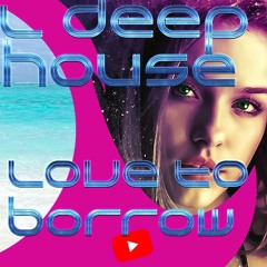 Vocal Deep House - Your Love To Borrow (Summer Deep House Series #6 - Original Mix)