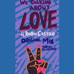 DJ Roque Castro - We Talking About Love (Original Mix)