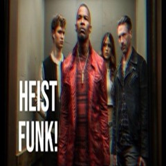 HEIST FUNK!