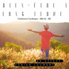 Bien-être à long terme (Cohérence Cardiaque - 386  Hz -8D)