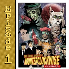 The Great Adventures Of Kounterclockwise Season 2 Episode 1