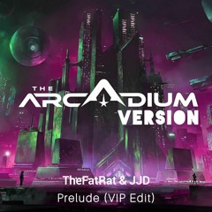 TheFatRat & JJD - Prelude (VIP Edit) [The Arcadium Version]