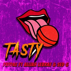 Tasty- PayDae ft Alijah Lebrae & Sed G