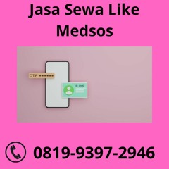 Jasa Sewa Like Medsos AHLINYA, (0819-9397-2946)