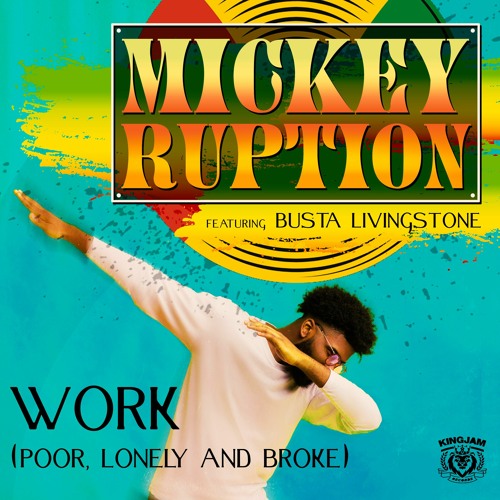 Mickey Ruption Featuring Busta Livingstone - Work (Poor, Lonely And Broke)