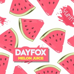DayFox - Melon Juice (Free Download)