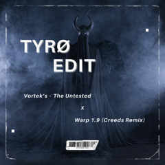 The Untested x Warp 1.9 (TYRØ Edit)