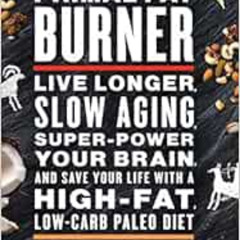 [ACCESS] KINDLE 📭 Primal Fat Burner: Live Longer, Slow Aging, Super-Power Your Brain