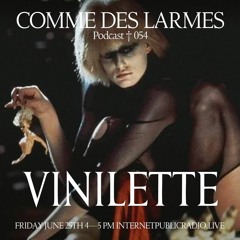 Comme des Larmes podcast w /Vinilette #54