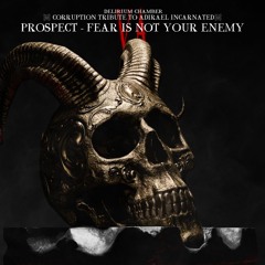 PRØSPECT - FEAR IS NOT YOUR ENEMY
