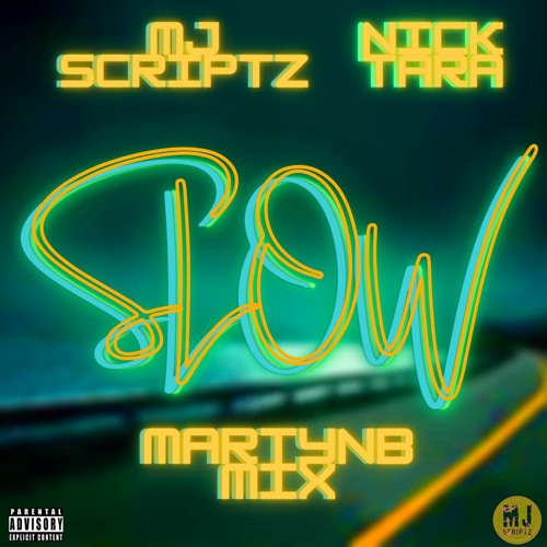 MJ Scriptz x Nick Tara - Slow (MartynB Dub Remix)