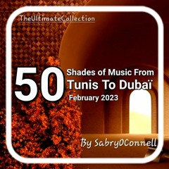 50 Shades Of Music From Tunis To Dubaï By SabryOConnell February 2023