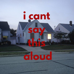 i cant say this aloud