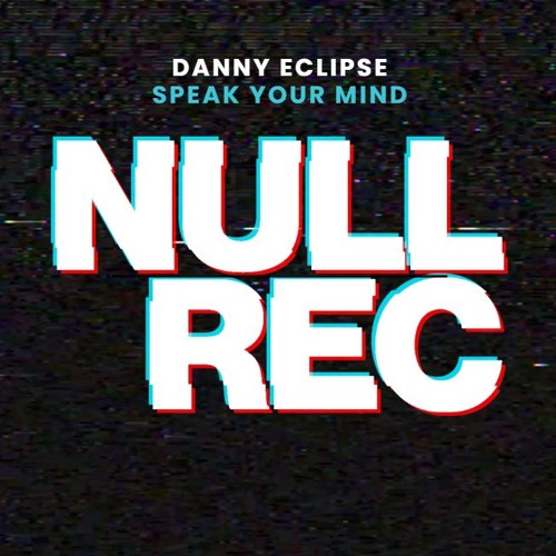 DANNY ECLIPSE - SPEAK YOUR MIND
