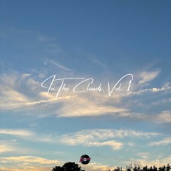 IN THE CLOUDS, VOL. 1 - a mix to help you reflect, getaway, or unwind