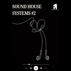 Sound House Systems #002