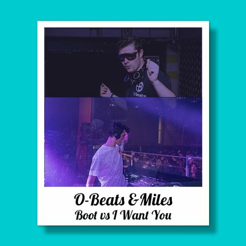 Boot Vs I Want You (O - Beats & Miles Mashup)