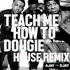 Cali Swag Project - Teach Me How to Dougie (Ajay The Djay House Remix)