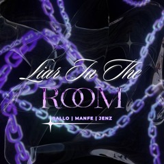 Liar In The Room (ft Manfe & Jenz)