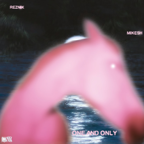 Reznik & Mikesh - One And Only (Original Mix)
