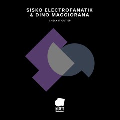 Sisko Electrofanatik, Dino Maggiorana - Check It Out (Original Mix) [Misfit Music]