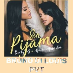 Becky G FT Natti Natasha, C. Pepper - Sin Pijama VS 2.0 ( Bruno Di Louis PVT )