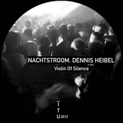 Nachtstroom, DENNIS HEIBEL - Violin Of Silence [ITU2013]