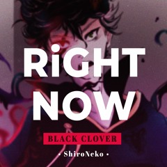 Black Clover OP 9 - RiGHT NOW【Cover by ShiroNeko】