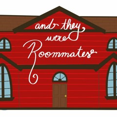 And They Were Roommates - Episode One 5/5/21: He was how old?!