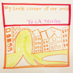 my little coner of the world ( yo la tengo cover)