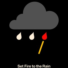 Fire To The Rain Flip