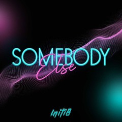 Somebody Else (Radio Edit)