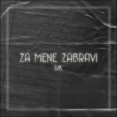 IVK - Za mene zabravi