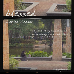 Blessed by Daniel Caesar - unfcover (after-work recording at 11 PM)