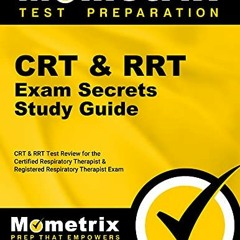 [READ] [PDF EBOOK EPUB KINDLE] CRT & RRT Exam Secrets Study Guide: CRT & RRT Test Rev