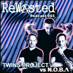 ReWasted Podcast 55 - N.O.B.A vs Twins Project