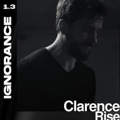 IGNORANCE SESSION 1.3 / Clarence Rise