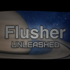 Flusher Unleashed V8