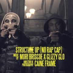 Mori Briscoe - Structure Up / No Rap Cap (feat GlizzyGlo)