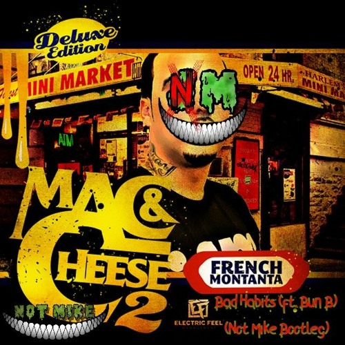 French Montana - Bad Habits (Feat. Bun B) (Not Mike Bootleg)FREE DL!