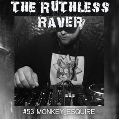 Monkey_Esquire - The Ruthless Raver