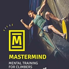 [VIEW] EBOOK EPUB KINDLE PDF Mastermind: Mental training for climbers by  Jerry Moffatt &  Chris Sha