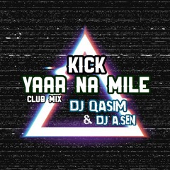 Yaar Naa Miley | Salman Khan | Yo Yo Honey Singh | Kick | DJ QASIM & DJ A.SEN Club Mix